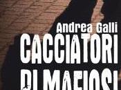 Recensione Cacciatori mafiosi Andrea Galli