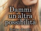 Anteprima: Dammi un'altra possibilità Monica Murphy