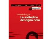 NUOVE USCITE solitudine cigno nero” Umberto Longoni