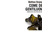 Nuove Uscite “Come gentiluomini” Matthew Stojespal
