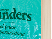 “Nel paese della persuasione” George Saunders