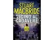 Nuove Uscite “Vicino cadavere” Stuart MacBride