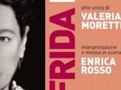 Intervista Sarah Mataloni Enrica Rosso, interprete dello spettacolo “Frida Valeria Moretti
