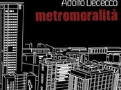 METROMORALIT&amp;Agrave; nuovo album Adolfo Dececco