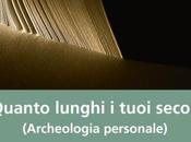 Filippo Tuena: Quanto lunghi tuoi secoli (Archeologia personale)