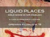 Liquid Places solo show Mazliah