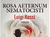 “Rosa Aeternum Nematocisti” Luigi Rossi