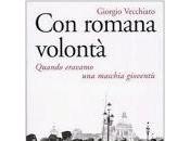 romana volontà. Quando eravamo maschia gioventù Giorgio Vecchiato