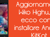 Aggiornamento Wiko Highway: ecco come installare Android KitKat