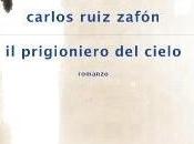 Recensione, PRIGIONIERO CIELO Carlos Ruiz Zafón