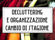 Decluttering Organizzazione: cambio stagione