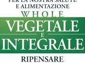 Whole, Vegetale integrale Colin Campbell