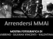 Inaugurazione mostra fotografica: “Arrendersi MMAi” Palma Navarrino, Silvana Vincenti, Valentina Varesano
