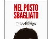 "Nel posto sbagliato" Luca Poldelmengo