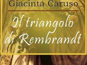 [Segnalazione] Triangolo Rembrandt Giacinta Caruso