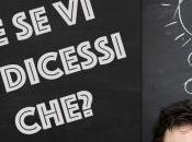 dicessi che…