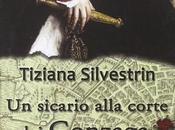 [Recensione] sicario alla corte Gonzaga Tiziana Silvestrin