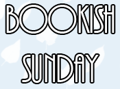 Bookish Sunday [Nuova rubrica]