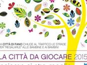 Fano trasforma Città Giocare”: città dono bambini