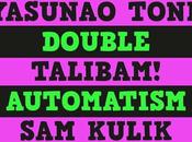 YASUNAO TONE TALIBAM! KULIK, Double Automatism