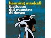 ritorno maestro danza Henning Mankell