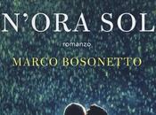 Anteprima: "UN'ORA SOLA" Marco Bosonetto.