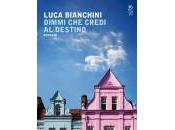 cielo Londra nuovo romanzo Luca Bianchini, Dimmi credi destino