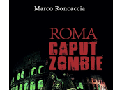 Roma Caput Zombie Marco Roncaccia