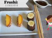 Sushi frutta: frushi!