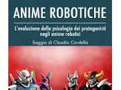 Anime Robotiche. L'evoluzione della psicologia protagonisti negli anime robotici Claudio Cordella