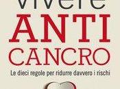 Vivere anti cancro Richard Beliveau Denis Gingras