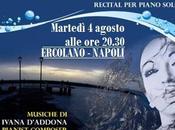 Recital piano solo Ivana D`Addona, martedi' agosto 2015 20.30 Antico Bagno Favorita Ercolano (NA).