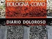Gerardo Monizza, Agosto 1980. Bologna Como” Diario doloroso, Nodo Libri, Como 2015