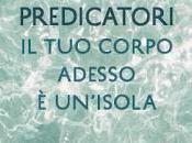 Anteprima: corpo adesso un'isola Paola Predicatori