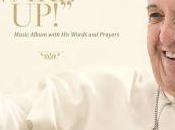 novembre esce tutto mondo POPE FRANCIS: “WAKE UP!” l’album parole preghiere Papa Francesco accompagnate dagli inni sacri della tradizione cristiana