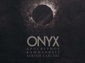 APÓCRÝPHOS KAMMARHEIT ATRIUM CARCERI, Onyx