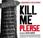 Kill Please