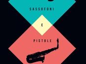 Sassofoni pistole Storia delle relazioni pericolose jazz romanzo poliziesco: nuovo libro Franco Bergoglio