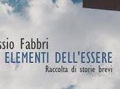 Oggi segnalo... "Gli elementi dell'essere" Alessio Fabbri