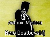 NERO DOSTOEVSKIJ Antonio Mesisca