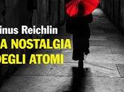 nostalgia degli atomi" Linus Reichlin