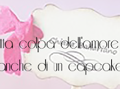 Recensione Tutta colpa dell'Amore anche cupcake) Chiara Ballariano