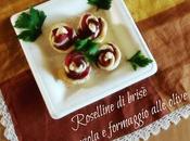 Roselline brisè bresaola formaggio alle olive