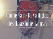 Come fare valigia: destinazione Kenya