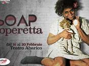 Debutta Roma Soap Operetta primo spettacolo Together Theatre ROMA Teatro Abarico, Febbraio 2016.