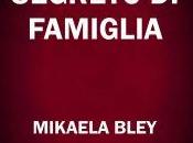 Anteprima: "SEGRETO FAMIGLIA" Mikaela Bley.