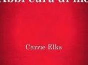 Anteprima: Abbi cura Carrie Elks