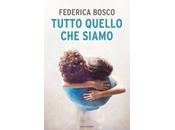 Recensione: "TUTTO QUELLO SIAMO" Federica Bosco.