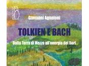 Tolkien Bach. Dalla Terra Mezzo all'energia fiori Giovanni Agnoloni (Galaad Edizioni)