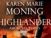 Novità: “Highlander. Amori tempo” Karen Marie Moning